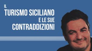 Il turismo siciliano e le sue contraddizioni_Giuseppe_Ursino_blog